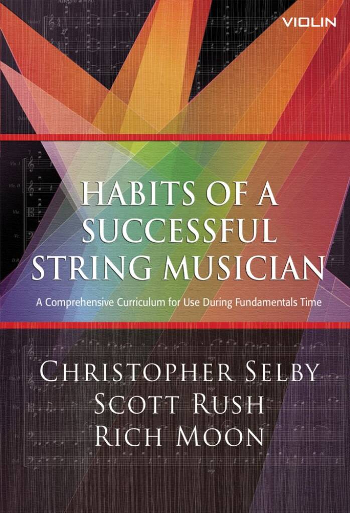 Habits of a Successful String Musician: Violin : A Comprehensive Curriculum for Use During Fundamentals Time