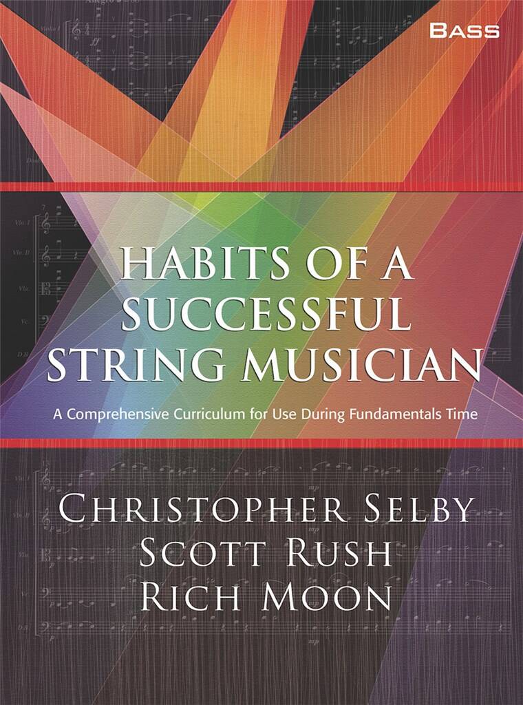 Habits of a Successful String Musician: Bass : A Comprehensive Curriculum for Use During Fundamentals Time