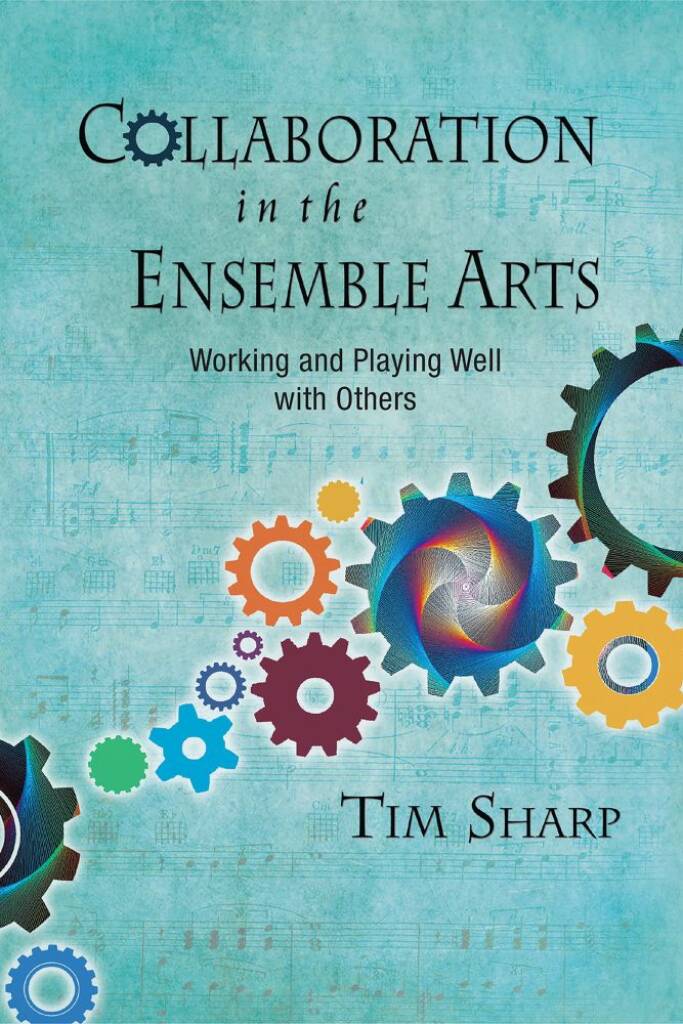 Collaboration in the Ensemble Arts : Working and Playing Well with Others