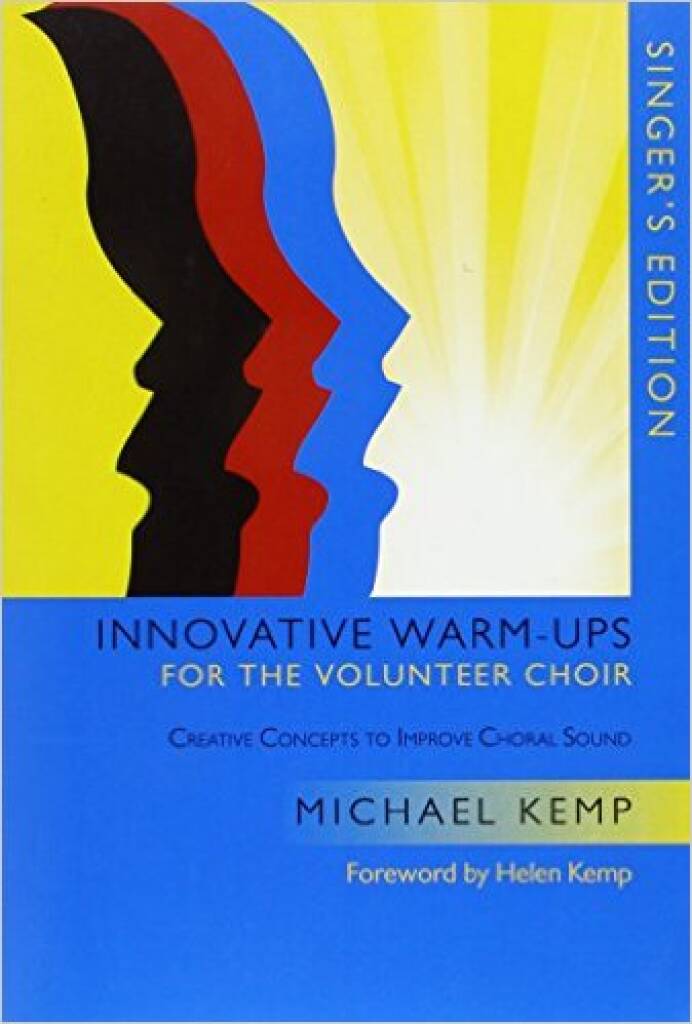 Innovative Warm-Ups for the Volunteer Choir : Singer's Edition - Creative Concepts to Improve Choral Sound-Singers' Edition