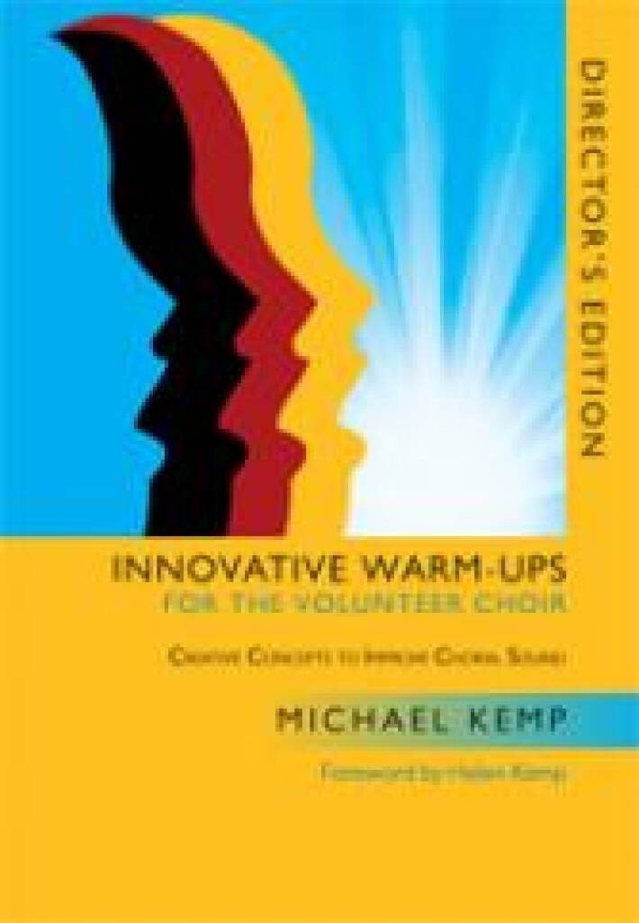 Innovative Warm-Ups for the Volunteer Choir : Director's Edition - Creative Concepts to Improve Choral Sound-Director's Edition
