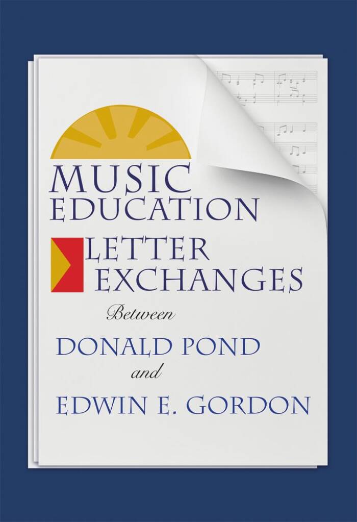 Music Education Letter Exchanges : Between Donald Pond and Edwin E. Gordon
