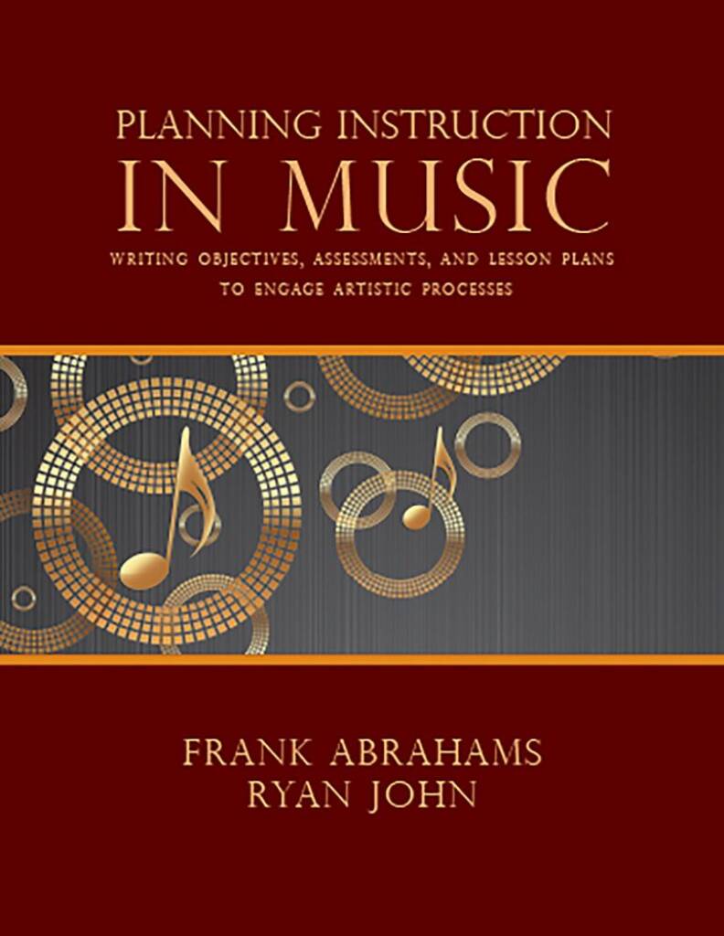 Planning Instruction in Music : Writing Objectives, Assessments, and Lesson Plans to Engage Artistic Processes