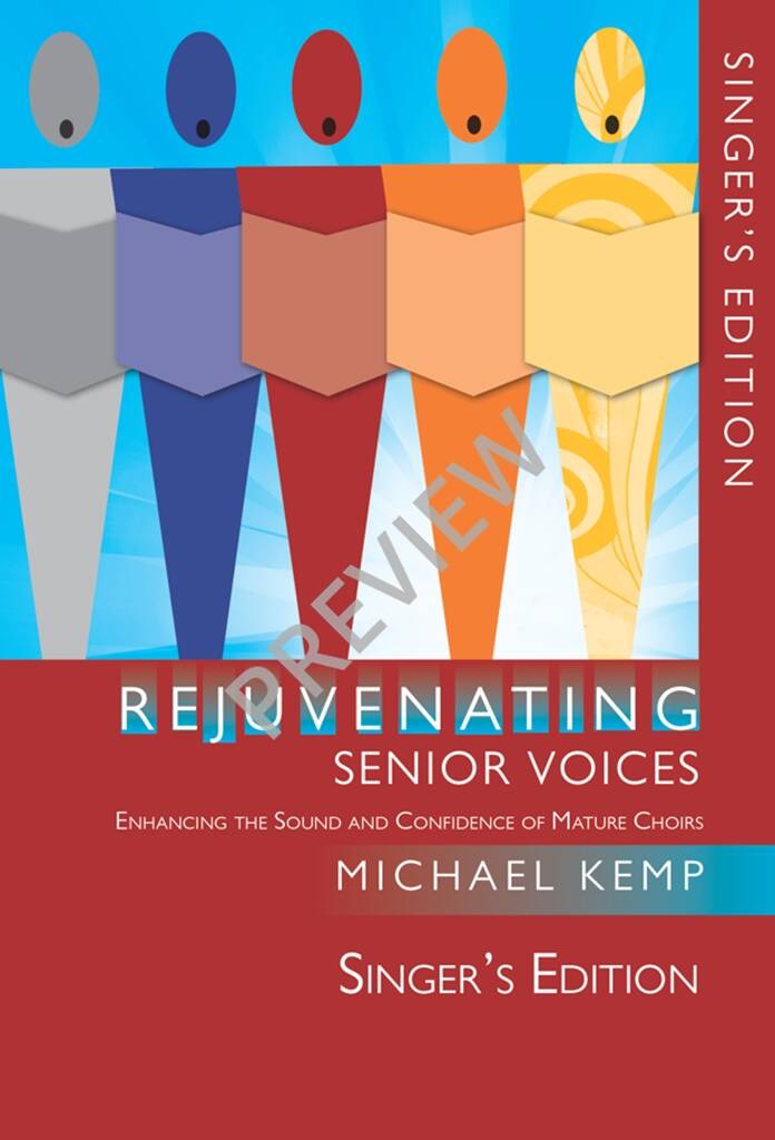 Rejuvenating Senior Voices - Singer's Edition : Enhancing the Sound and Confidence of Mature Choirs
