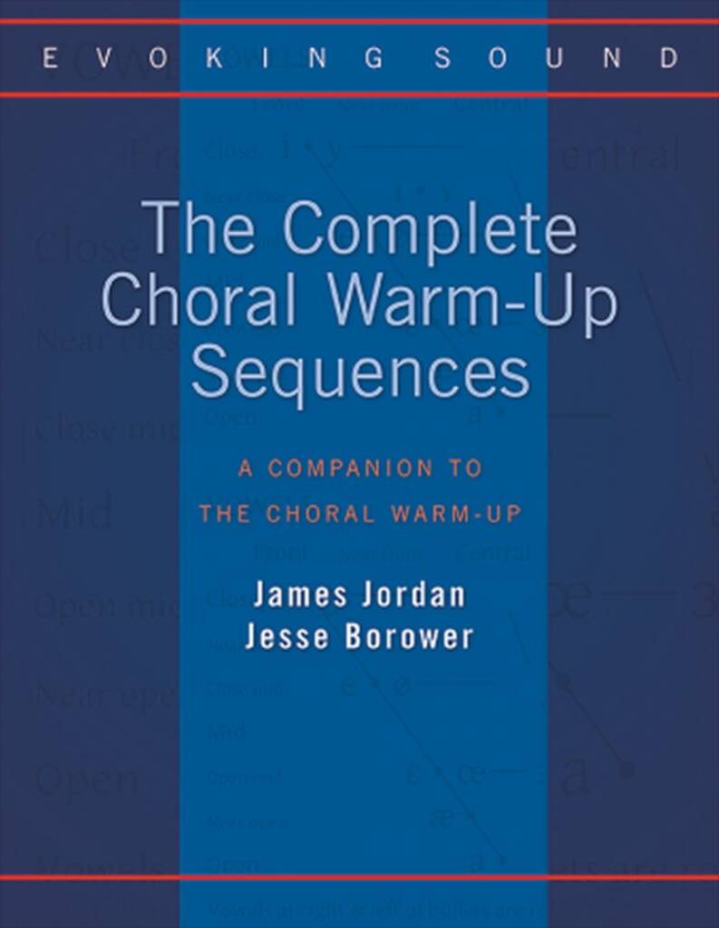 The Complete Choral Warm-Up Sequences : A Companion to the Choral Warm-Up