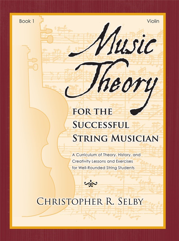 Music Theory for the Successful Musician Violin 1 : Curriculum of Theory, History, and Creativity Lessons and Exercises for Well-Rounded String 