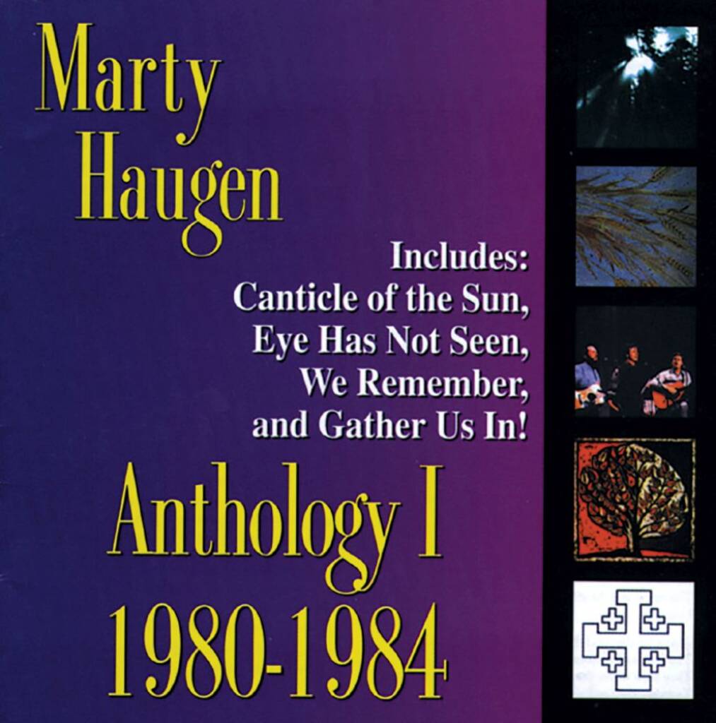 Anthology I: 1980-1984 : The Best of Marty Haugen