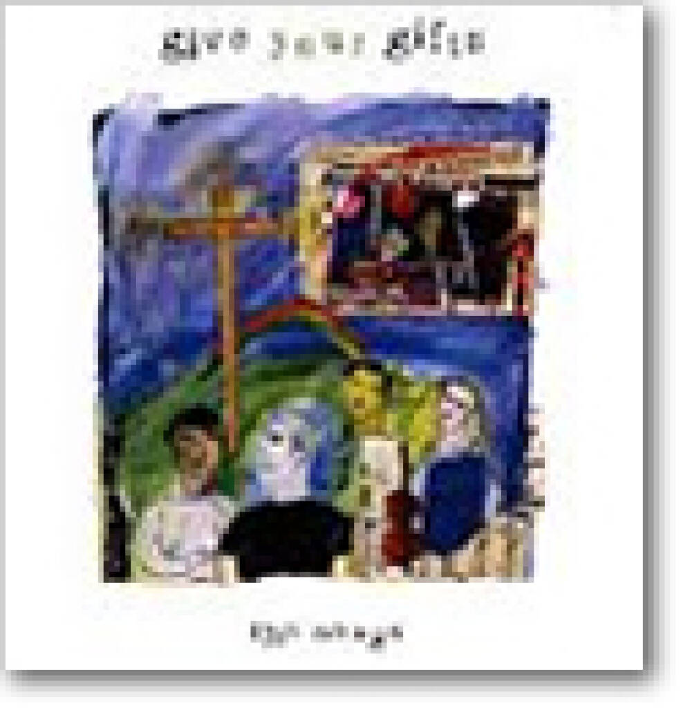 Give Your Gifts : The Songs
