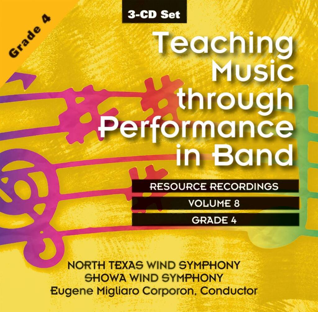 Teaching Music through perf. in Band: V. 8 Gr. 4 : North Texas Wind Symphony, Eugene Migliaro Corporon, conductor