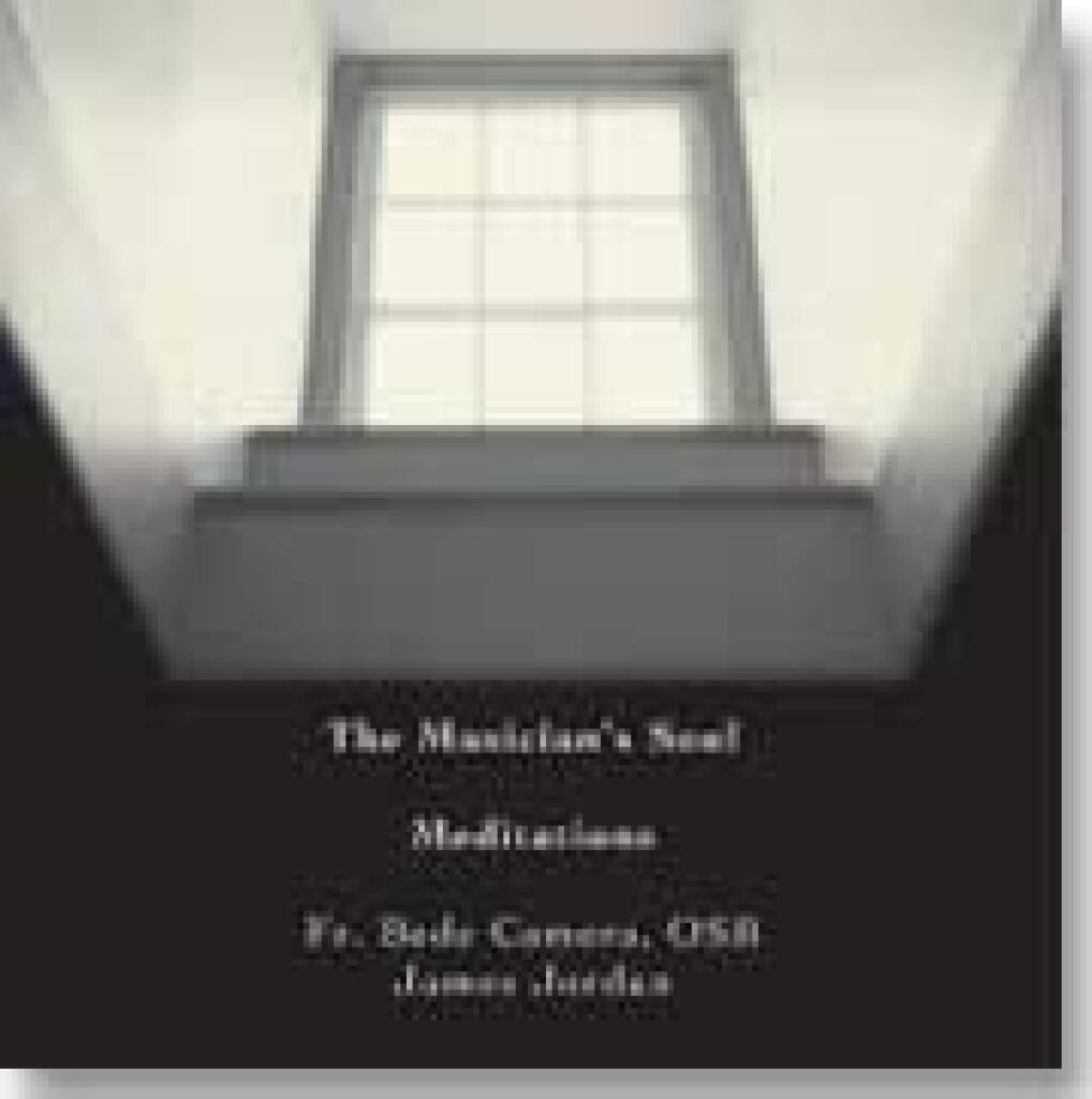 The Musician's Soul - Meditations Recording : by Fr. Bede Camera, OSB
