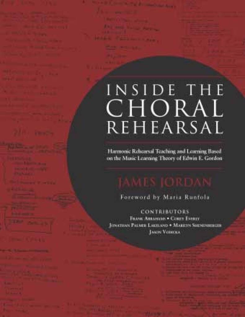 Inside the Choral Rehearsal : Harmonic Rehearsal Teaching and Learning Based on the Music Learning Theory of Edwin E. Gordon