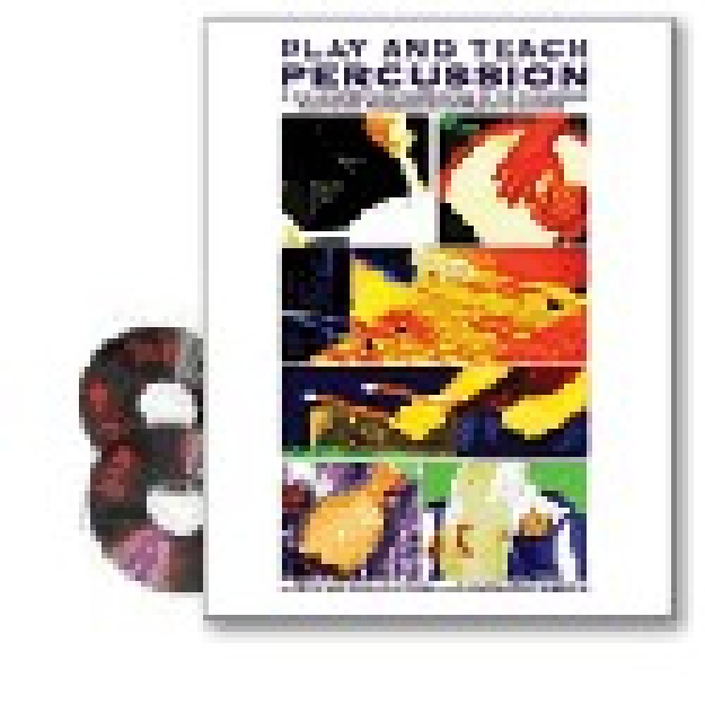 Play and Teach Percussion : A College Method for Success in the Classroom - A Lifetime Reference for Music Teachers