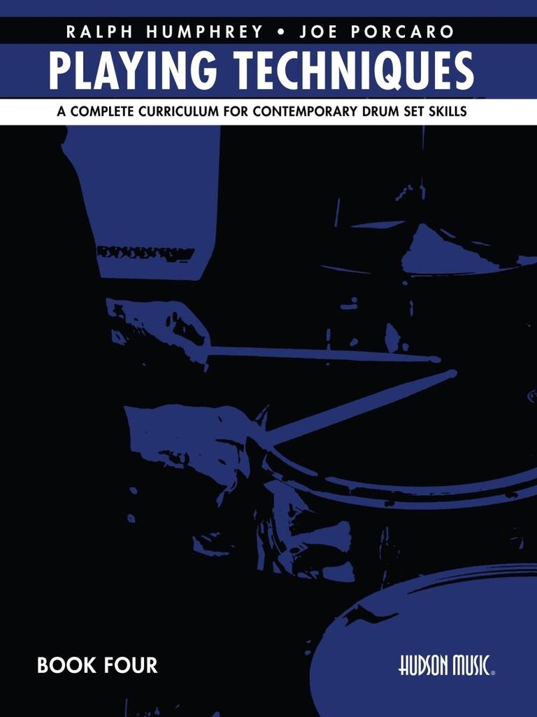 Ralph Humphrey & Joe Porcaro Playing Techniques 4 : A Complete Curriculum for Contemporary Drum Set Skills - Spiral Bound
