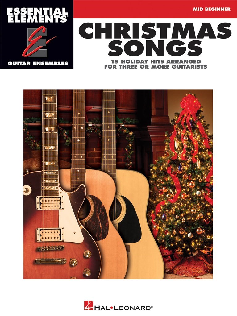 Essential Elements Guitar Ens - Christmas Songs : 15 Holiday Hits Arranged for Three or More Guitarists