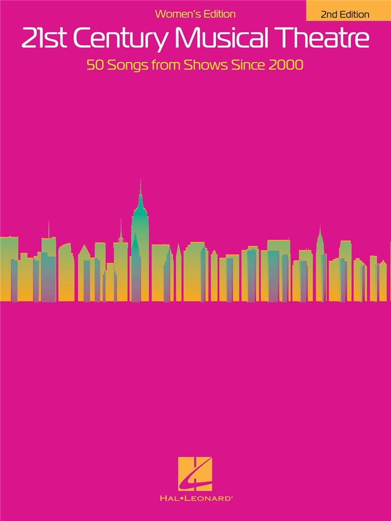 21st Century Musical Theatre – Women's Edition : 50 Songs from Shows Since 2000