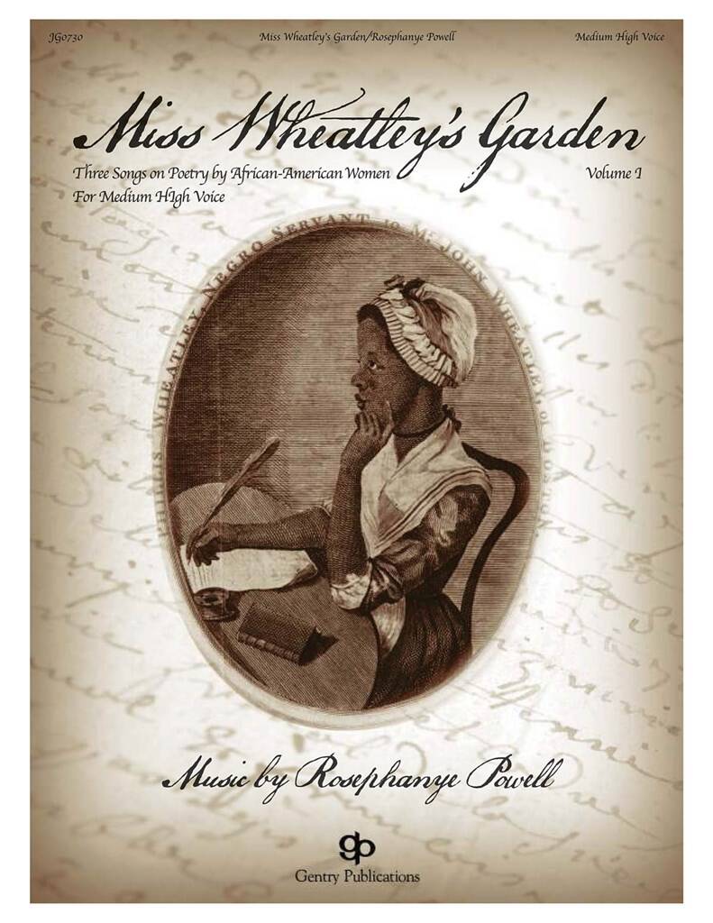 Miss Wheatley's Garden : Three Songs on Poems by African-American Women