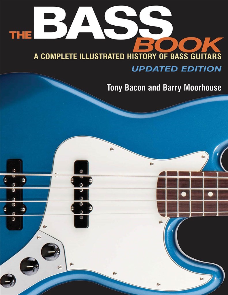 The Bass Book : A Complete Illustrated History of Bass Guitars Updated Edition