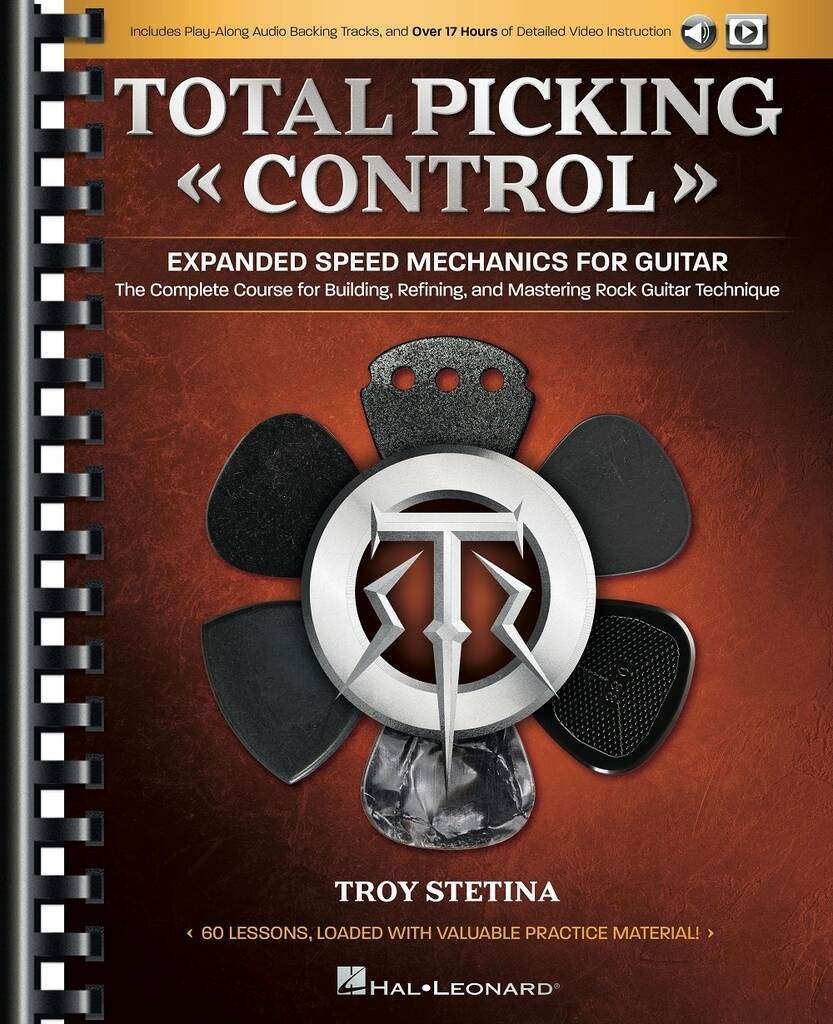Total Picking Control - Expanded Speed Mechanics : The Complete Course for Building, Refining, and Mastering Rock Guitar Technique