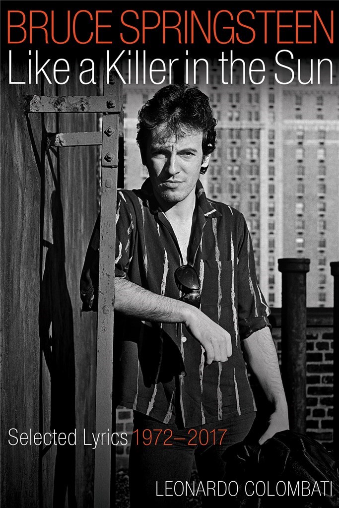 Bruce Springsteen - Like a Killer in the Sun : Selected Lyrics 1972-2017