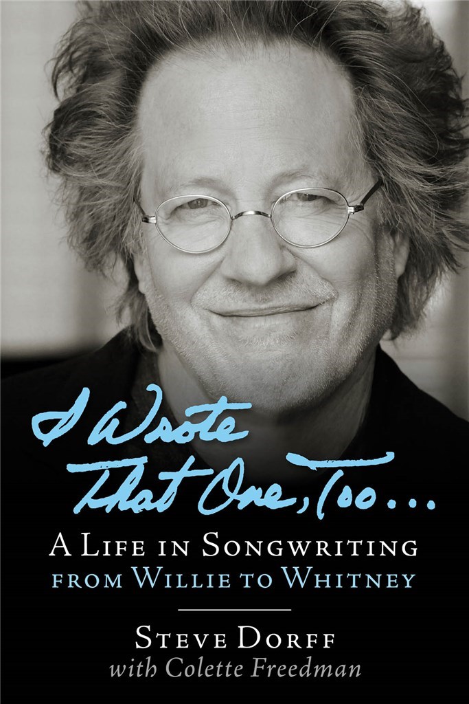 I Wrote That One, Too ... : A Life in Songwriting from Willie to Whitney