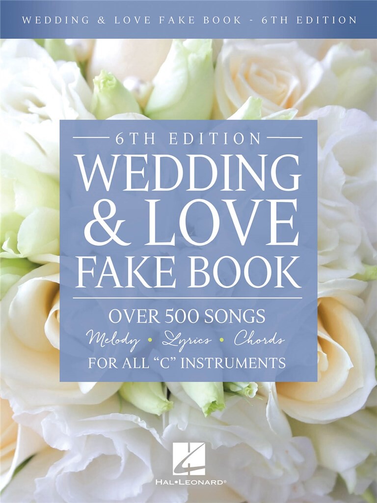 Wedding & Love Fake Book - 6th Edition : Over 500 Songs For All C Instruments