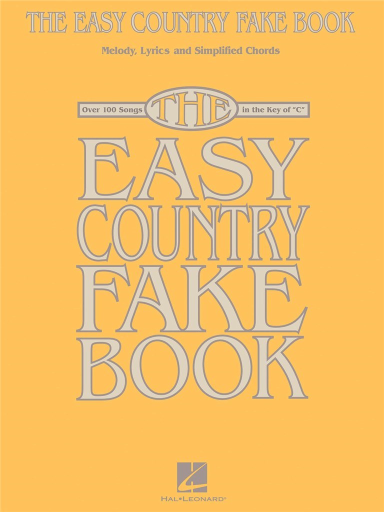The Easy Country Fake Book : Over 100 Songs in the Key of C