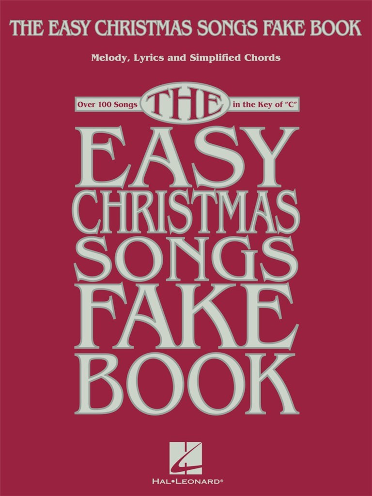 The Easy Christmas Songs Fake Book : 100 Songs in the Key of C