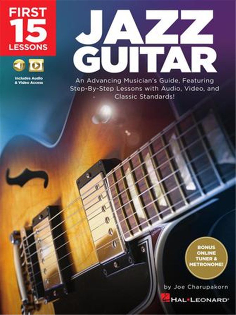 First 15 Lessons - Jazz Guitar : An Advancing Musician's Guide, Featuring Step-by-Step Lessons with Audio, Video & Classic Standards