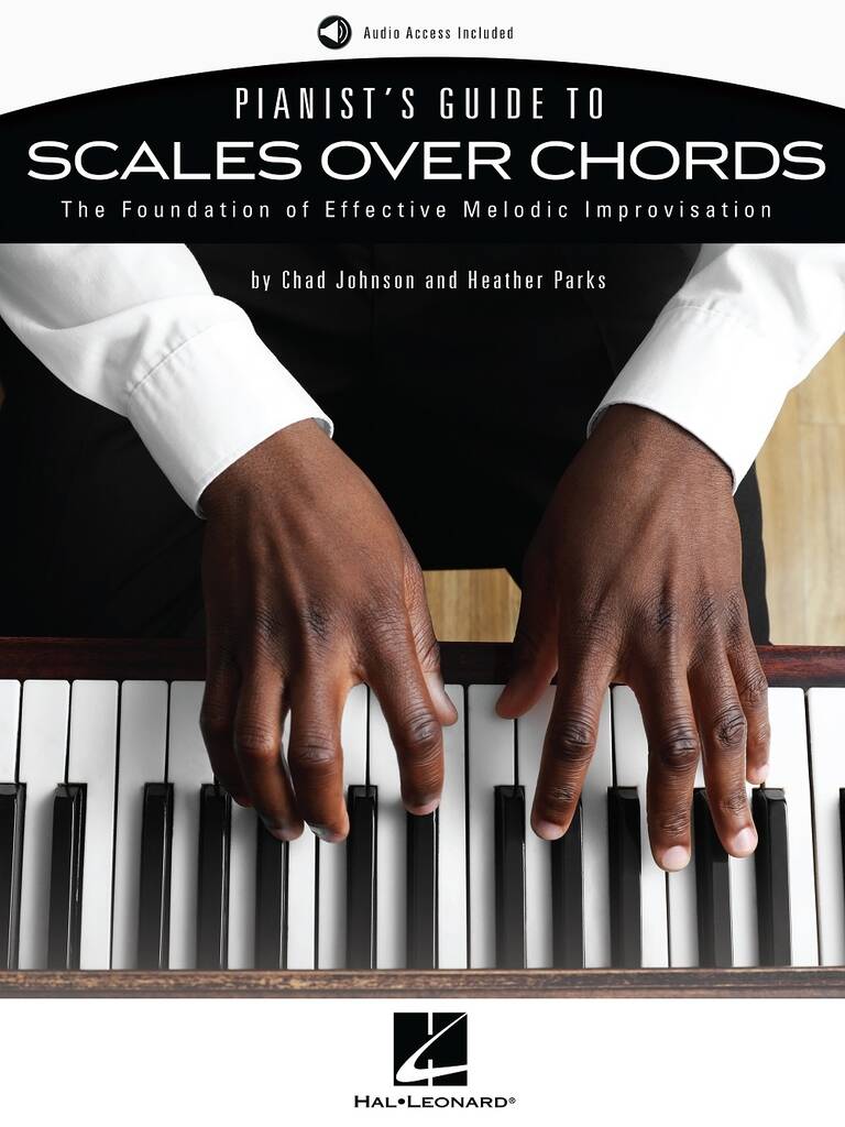 Pianist's Guide to Scales Over Chords : The Foundation of Melodic Improvisation
