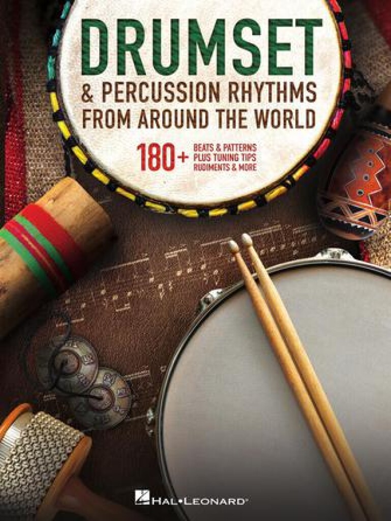 Drumset & Percussion Rhythms from Around the World : 180+ Beats & Patterns, Plus Tuning Tips, Rudiments & More