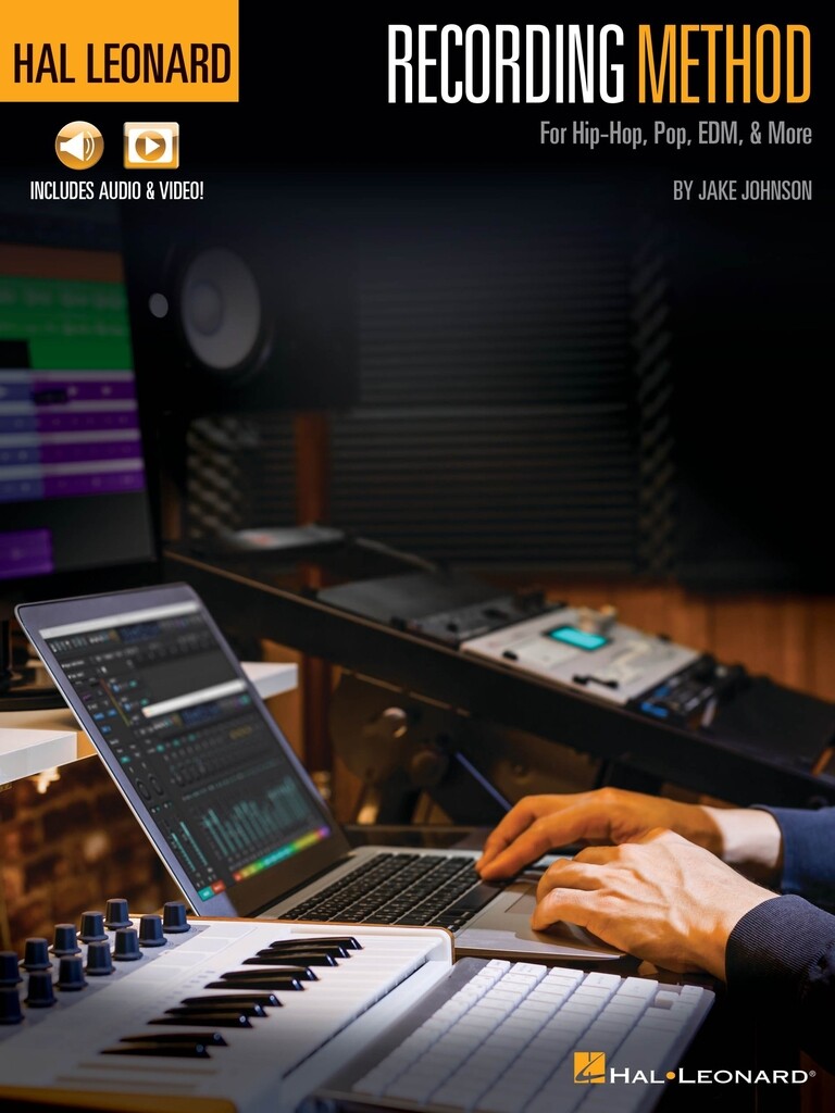 Hal Leonard Recording Method : For Hip-Hop, Pop, EDM, & More