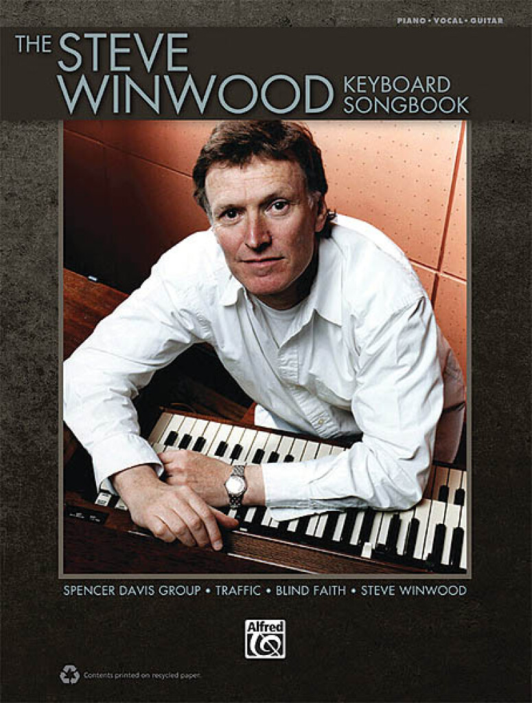 The Steve Winwood Keyboard Songbook : Play the Hits of Steve Winwood, Blind Faith, Spencer Davis Group, and Traffic
