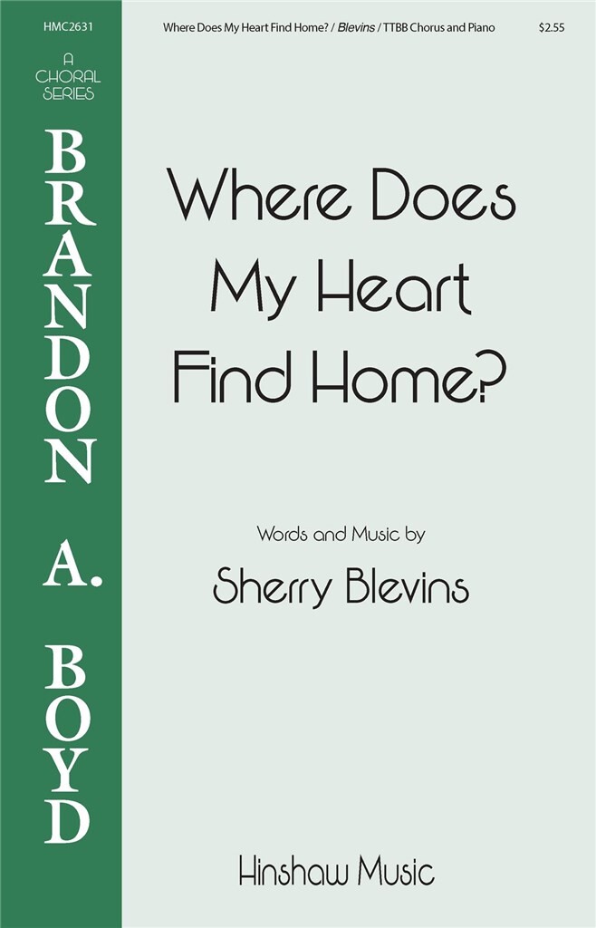 Where Does My Heart Find Home : Brandon Boyd Choral Series