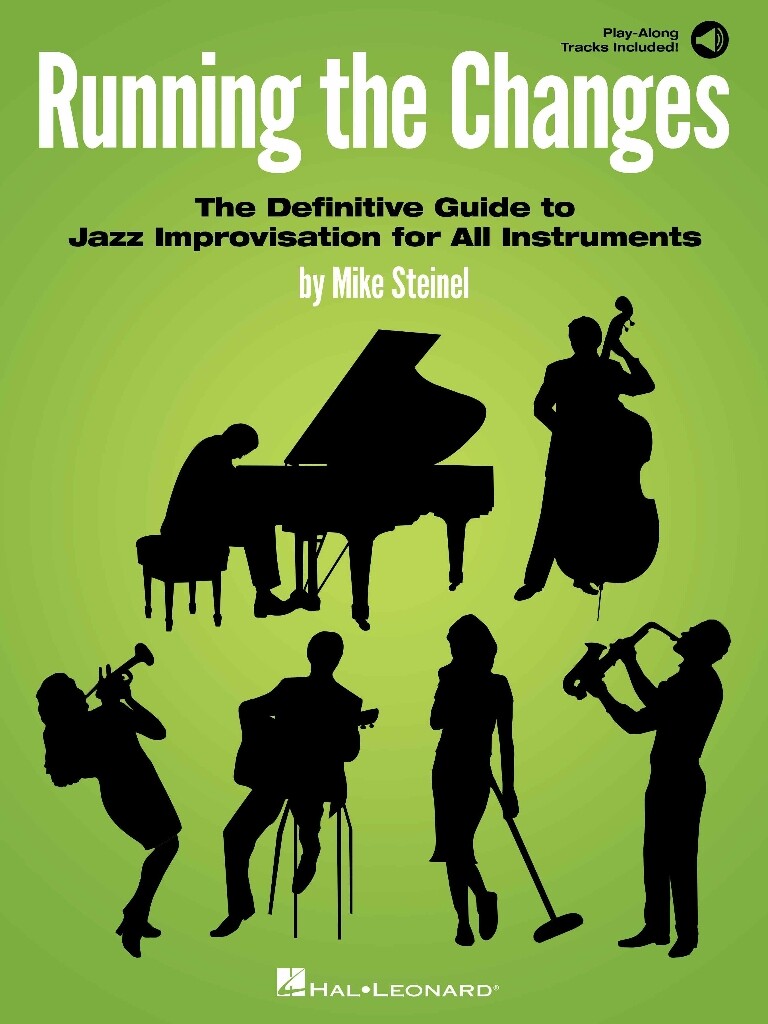 Running the Changes : The Definitive Guide to Jazz Improvisation for All Instruments