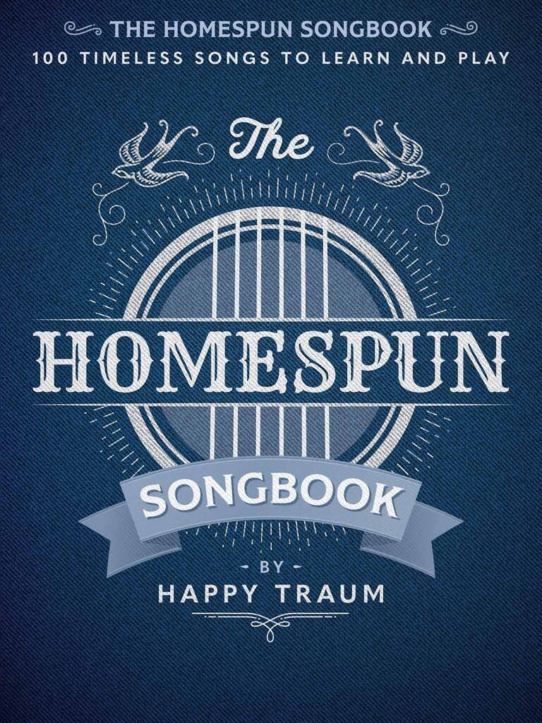 The Homespun Songbook : 100 Timeless Songs to Learn and Play