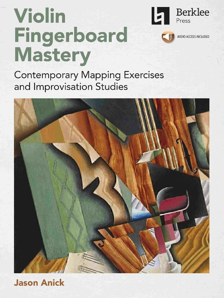 Violin Fingerboard Mastery : Contemporary Mapping Exercises and Improvisation Studies