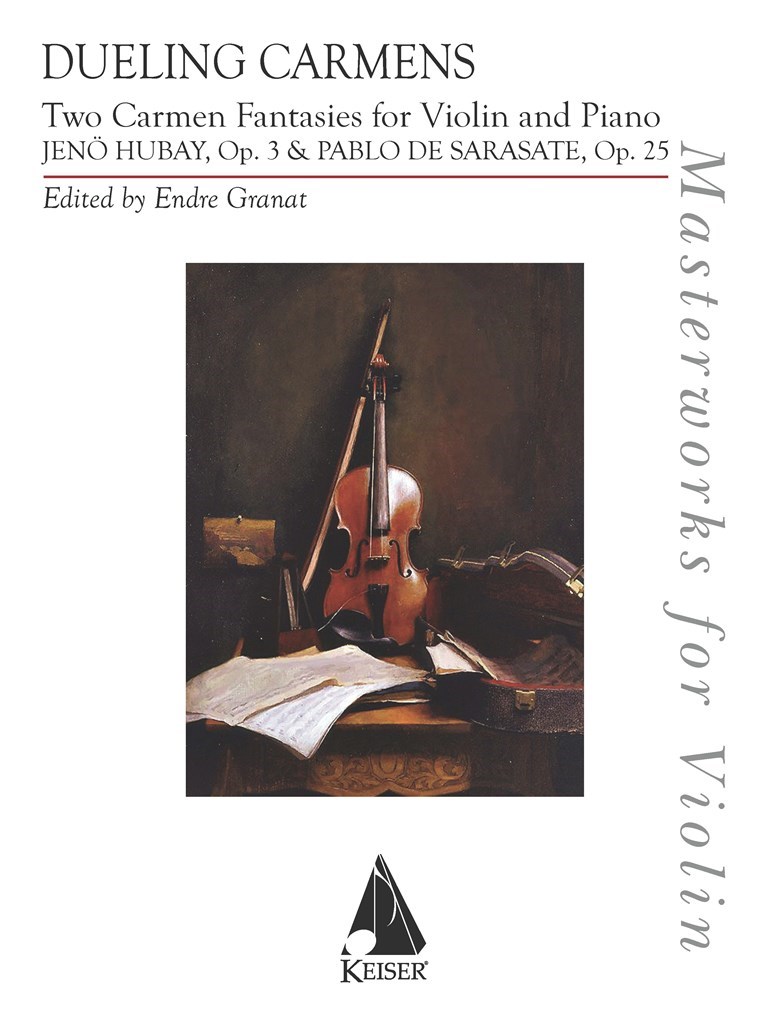 Dueling Carmens: Two Carmen Fantasies : by Hubay and Sarasate for Violin and Piano