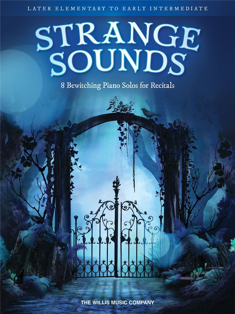 Strange Sounds : 10 Bewitching Piano Solos for Recitals