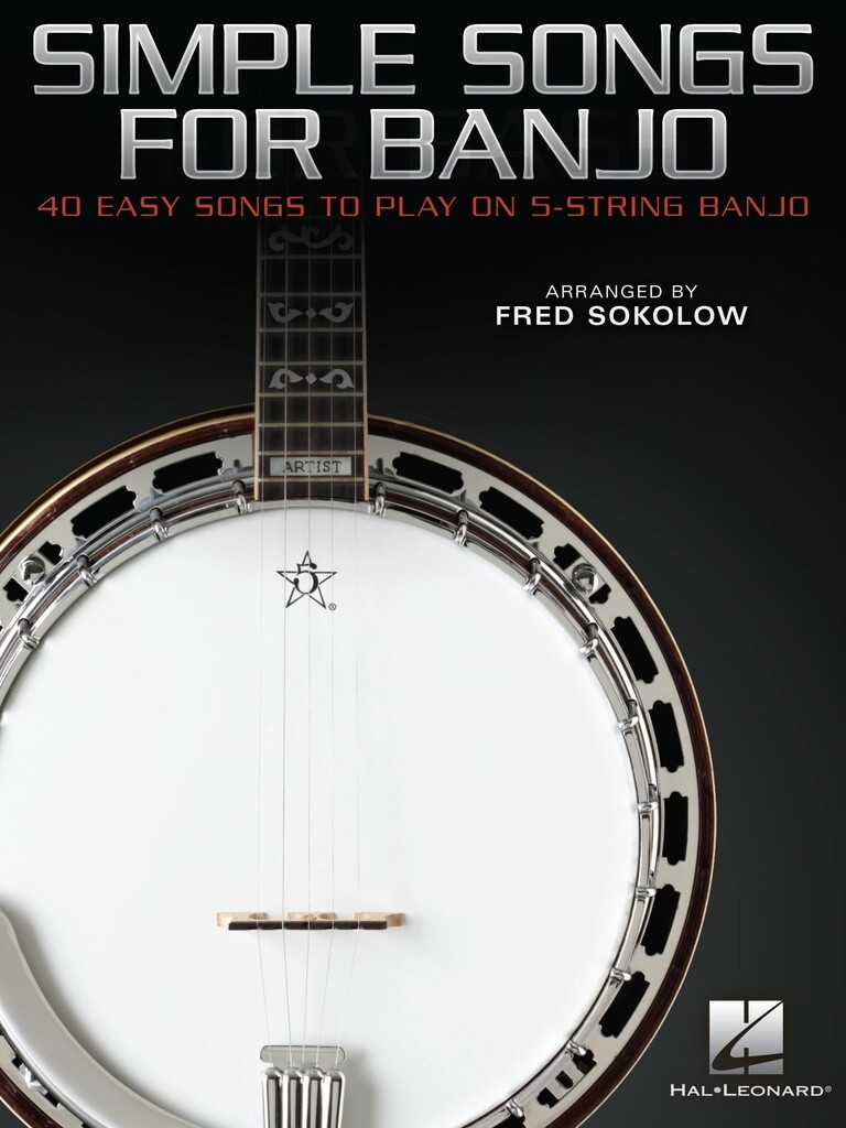 Simple Songs for Banjo : 40 Easy Songs to Play on 5-String Banjo