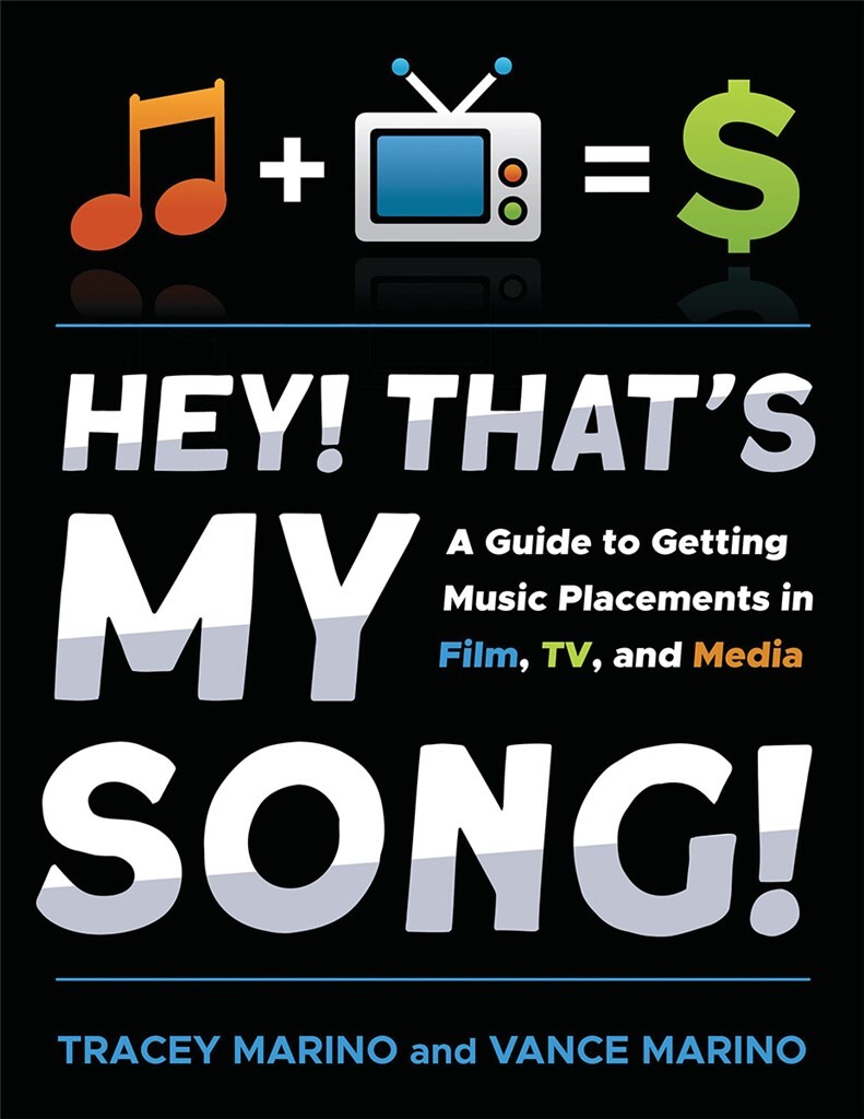 Hey! That's My Song! : A Guide to Getting Music Placements in Film, TV and Media