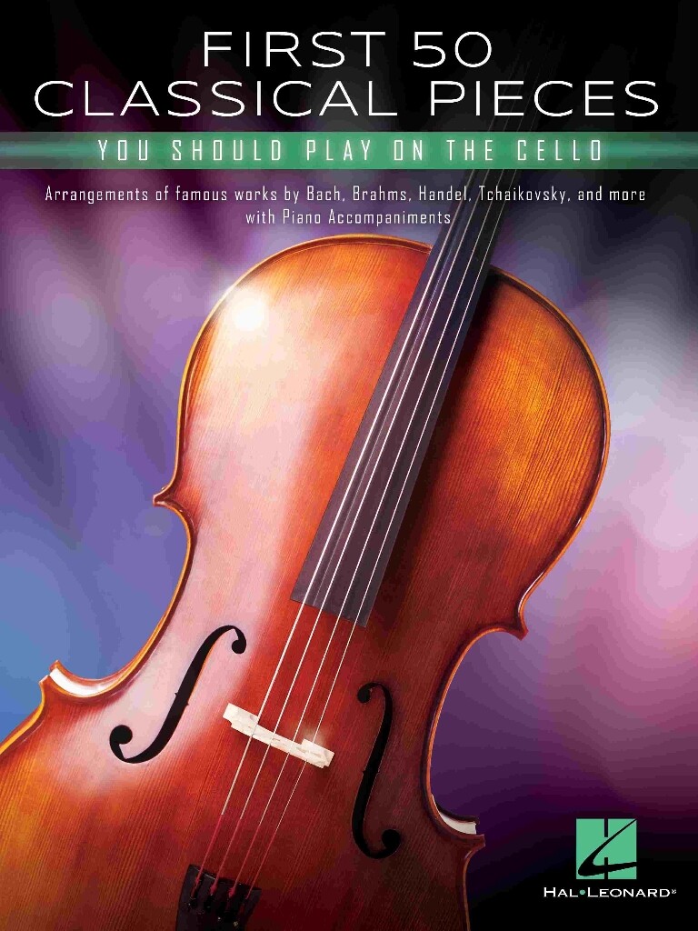 First 50 Classical Pieces : You Should Play On The Cello