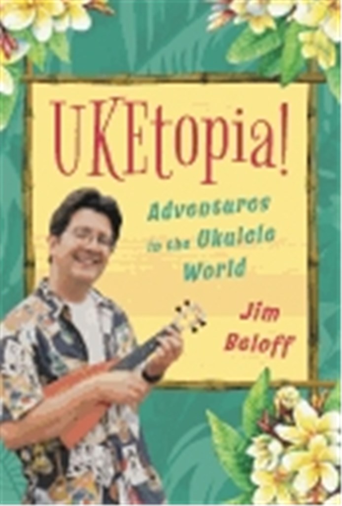Uketopia! : Adventures in the Ukulele World
