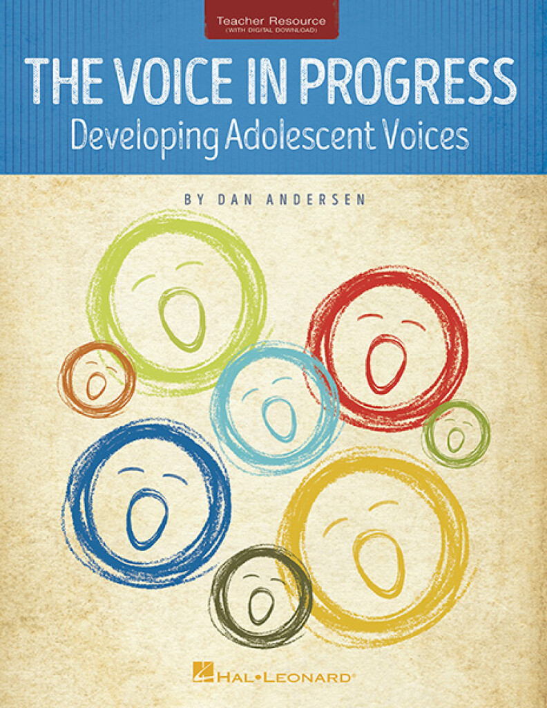 The Voice in Progress : Developing the Adolescent Voice