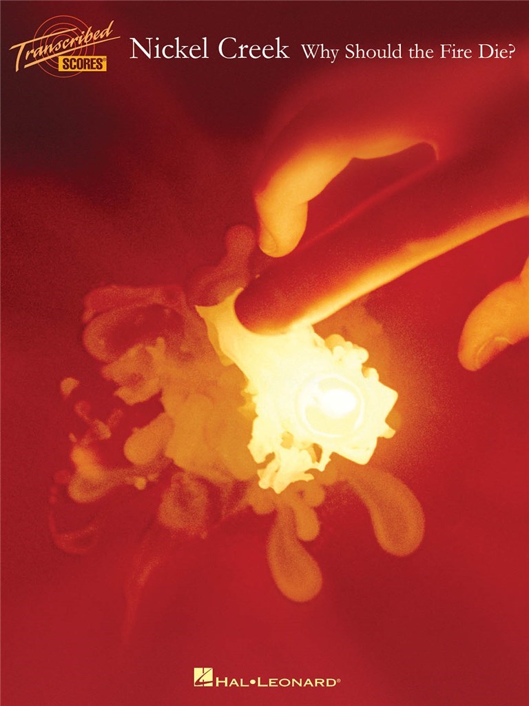 Nickel Creek: Why Should The Fire Die?