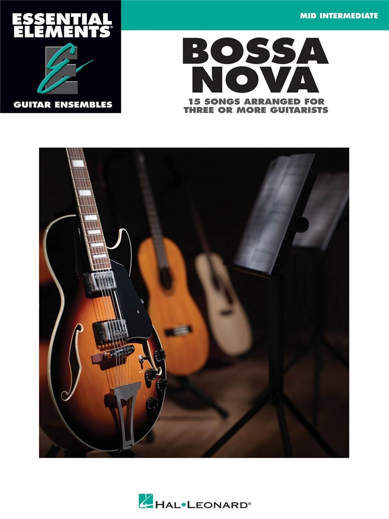 Essential Elements Guitar Ens - Bossa Nova : 15 Songs Arranged for Three or More Guitarists