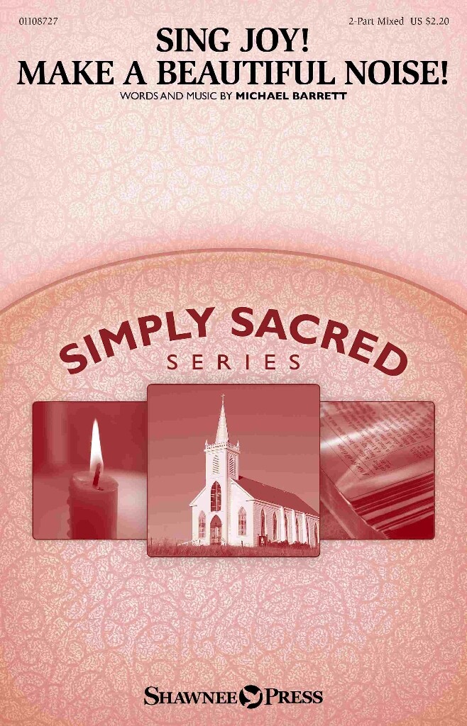 Sing Joy! Make a Beautiful Noise! : Simply Sacred Choral Series