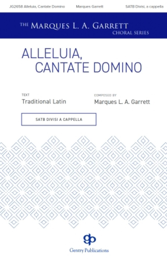 Alleluia, Cantate Domino : The Marques L.A. Garrett Choral Series