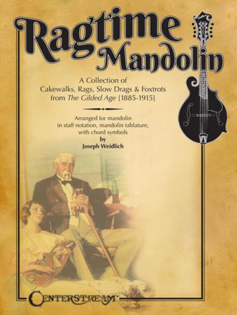 Ragtime Mandolin : A Collection of Cakewalks, Rags, Slow Drags, and Foxtrots from the Gilded Age