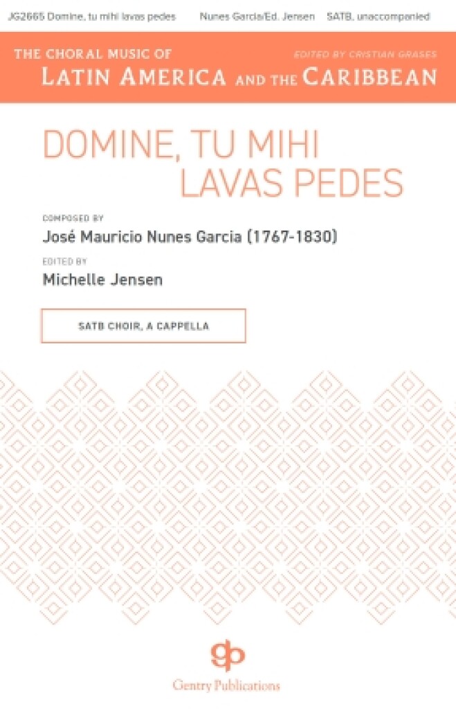 Domini, Tu Mihi Lavas Pedes : The Choral Music of Latin America and the Caribbean