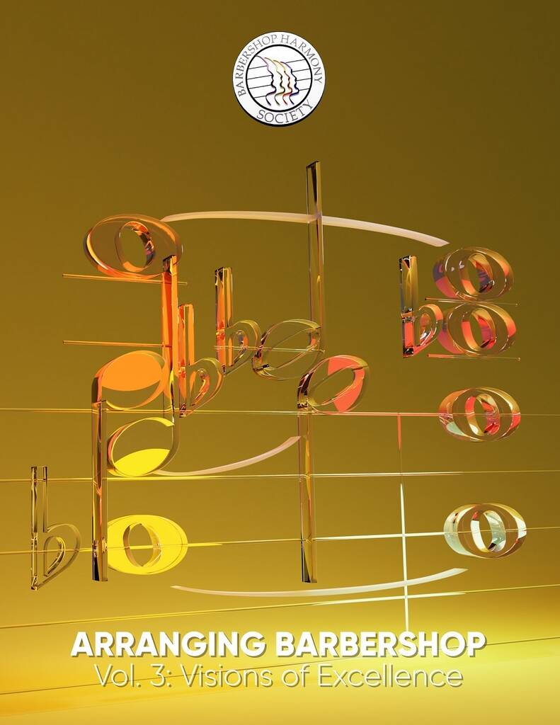 Arranging Barbershop : Volume 3: Visions of Excellence